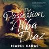 The Possession of Alba Diaz by Isabel Canas Paperback Book 9781837866328