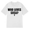 Who Loves Sosa Chief Keef Tshirt Unisex Rap Hip Hop Fashion Casual Short Sleeve Oversized High Oversized T Shirt