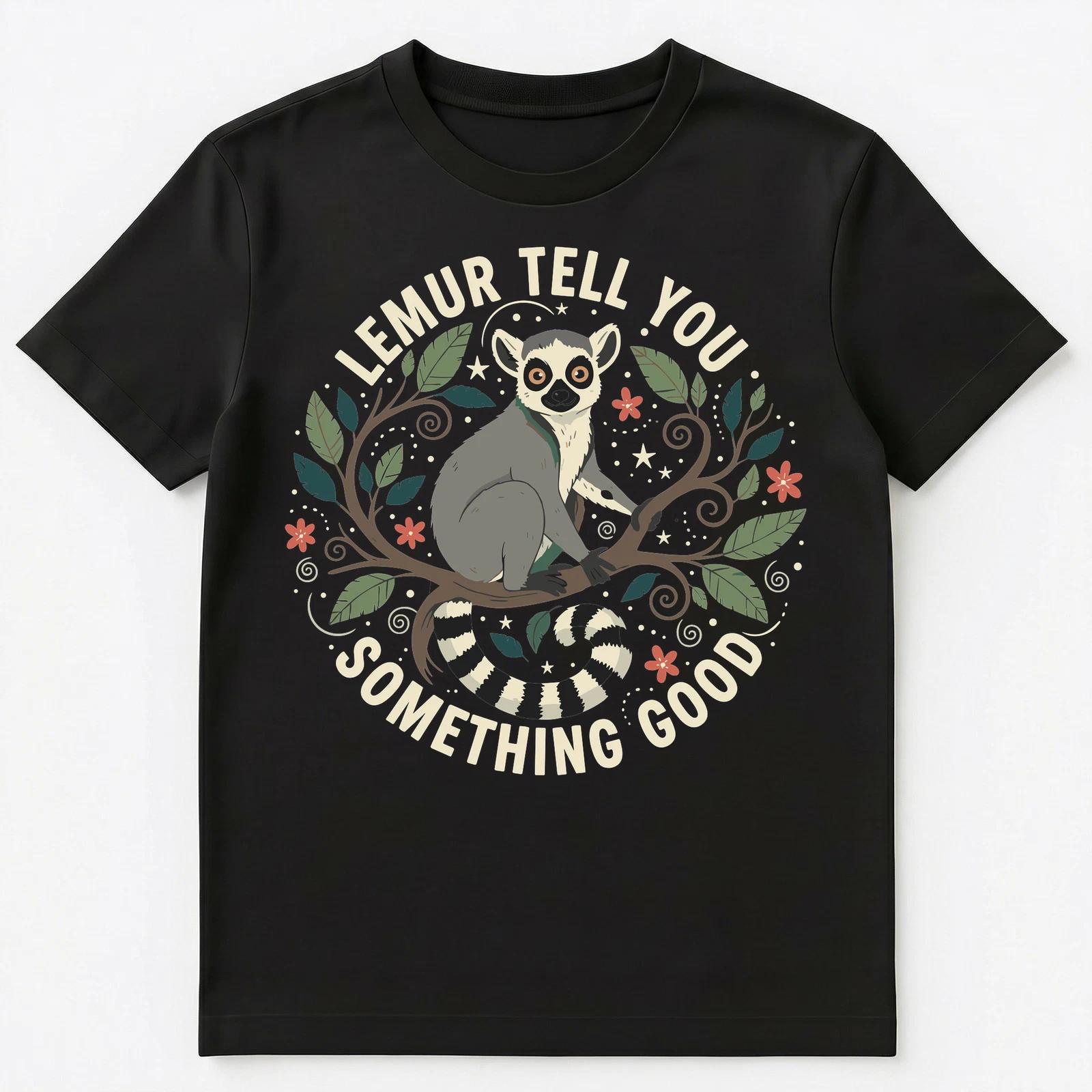 Lemur Inspirational Pun Design For Positivity Unisex T-Shirt M