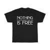 Nothing The Government Gives You Is Free Short Sleeve Tee