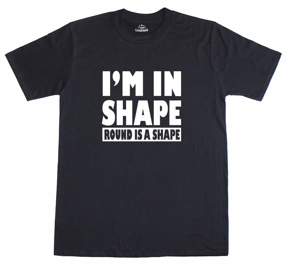 

Mens T Shirt Funny Slogan Novelty - I m In Shape Round Is A Shape 100% Cotton M