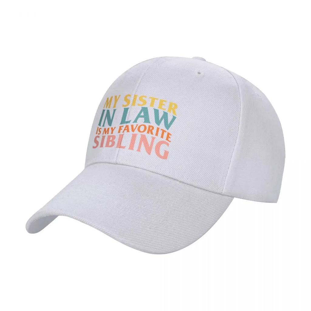 My Sister In Law Is My Favorite Sibling Baseball Cap funny hat foam party Hat hats for men New Hat Women Caps Mens