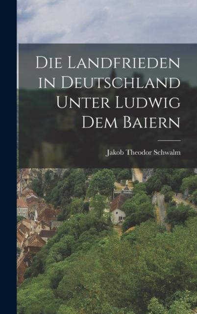 Kniha Die Landfrieden In Deutschland Unter Ludwig Dem Baiern