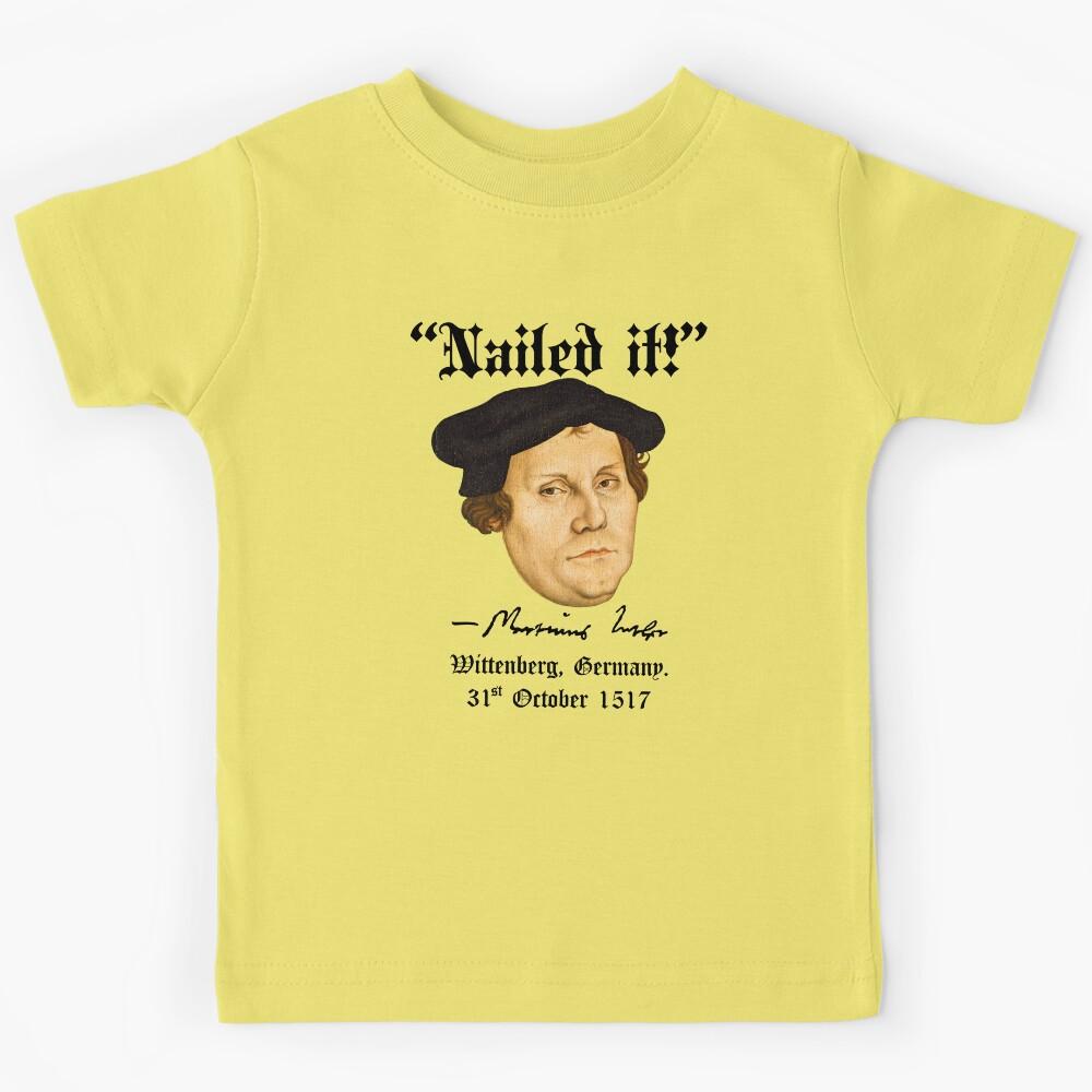 “Nailed it!” -Martin Luther Kids T-Shirt 160