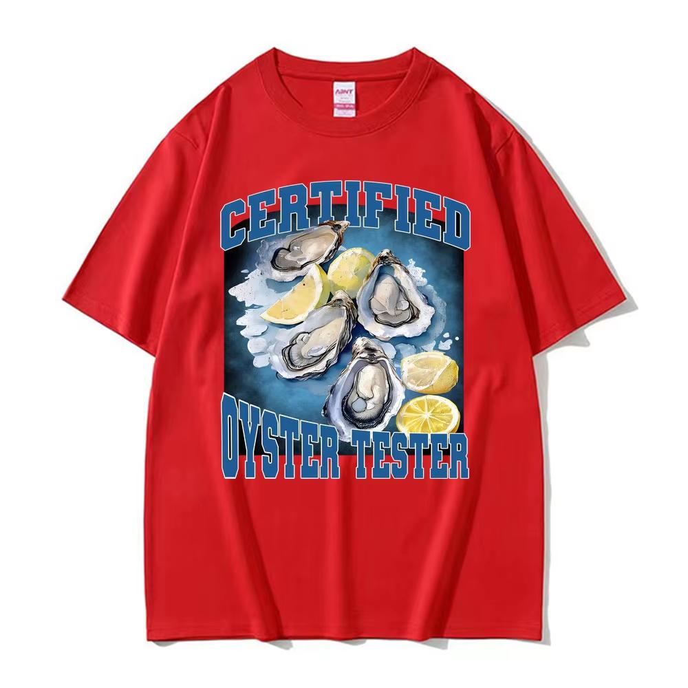 

Certified Oyster Tester Funny Seafood Meme T Shirts Unisex Women Summer Tops Adult Humor T-shirts Male Cotton Comfort Loose T Shirt 4XL