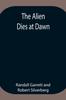 Buch The Alien Dies At Dawn
