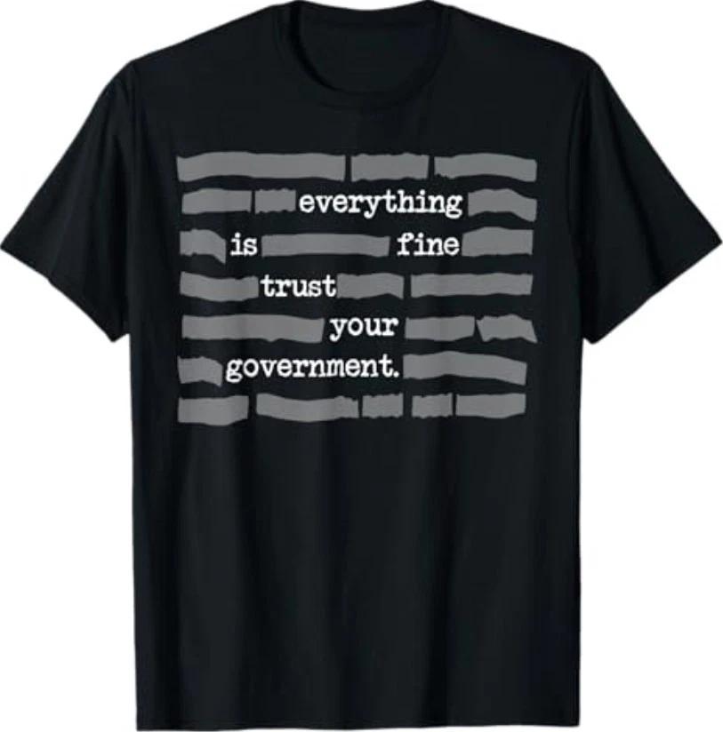 Everything Is Fine Trust Your Government T-Shirt