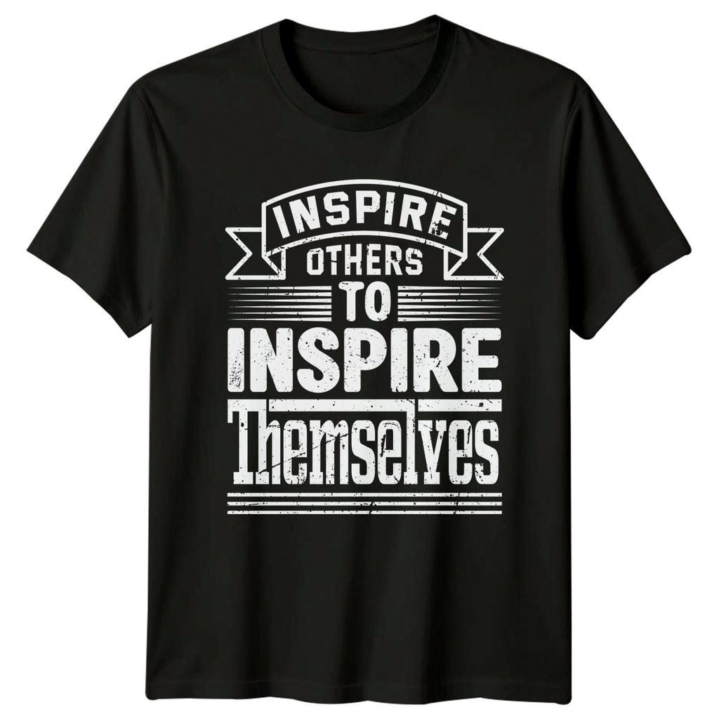 Inspire Others To Inspire Themselves TShirt Birthday Gift For Him And Her