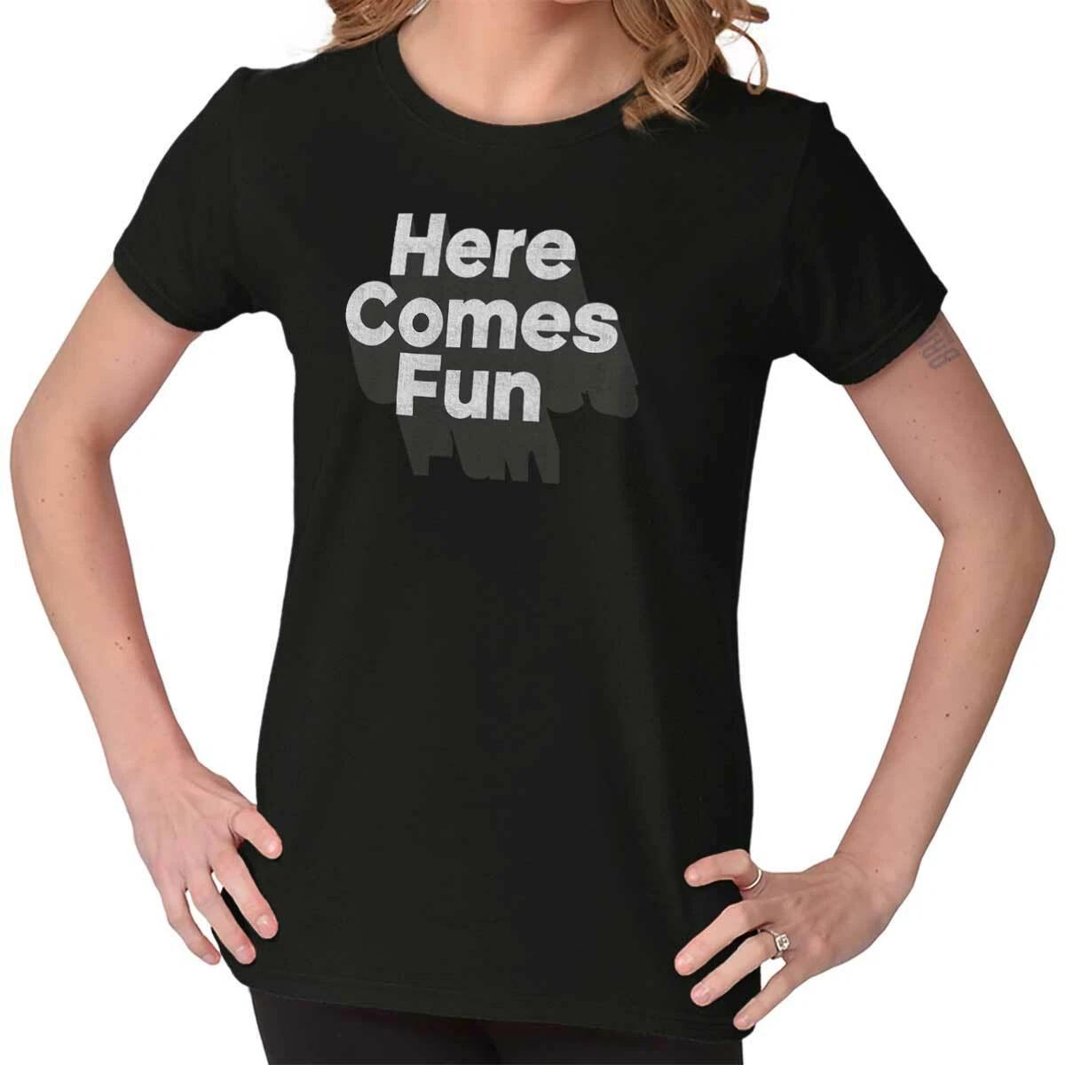 Funny Sarcastic Party Humor Here Comes Fun Womens Top Junior Graphic Tee L