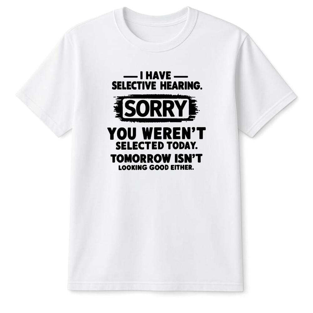 Snapit Funny I Have Selective Hearing Funny TShirt Hilarious Sarcasm Tee Shirt