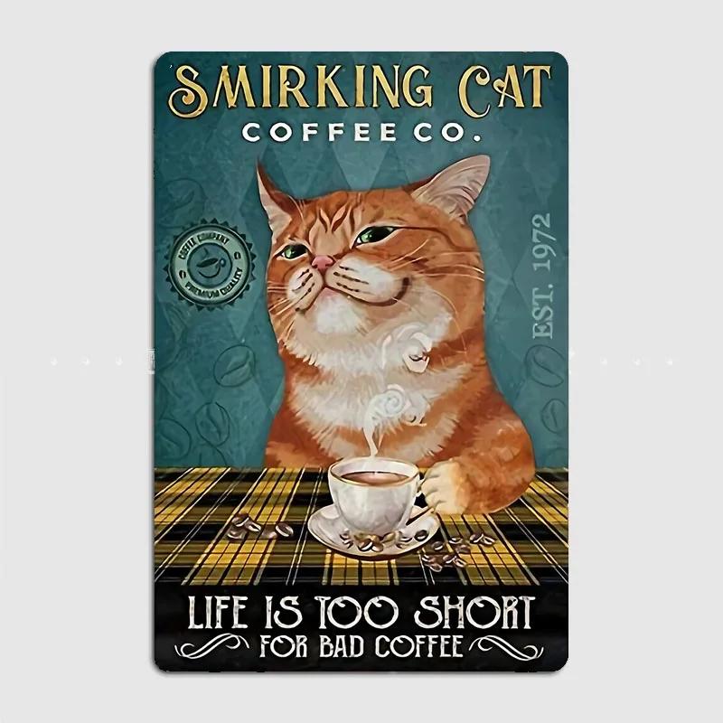 Smirking Cat Coffe Life Is Too Short For Bad Coffee Metal Print Metal Poster Home Classic Plaques Tin Sign Room Wall Decor