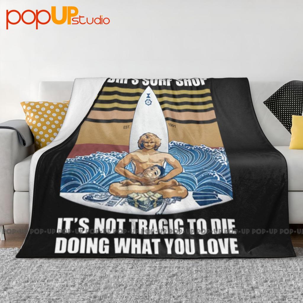Bodhis Surf Shop Its Not Tragic To Die Doing Mens What You Love Ultra-Soft Blanket Quilt Winter Sofa Cover Bed Covers