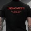 Nediagnostikováno, ale něco není v pořádku Tričko Vtipné Ležérní Tričko Bavlna Grafické Oversized Unisex Tričko Streetwear Trendy Měkké
