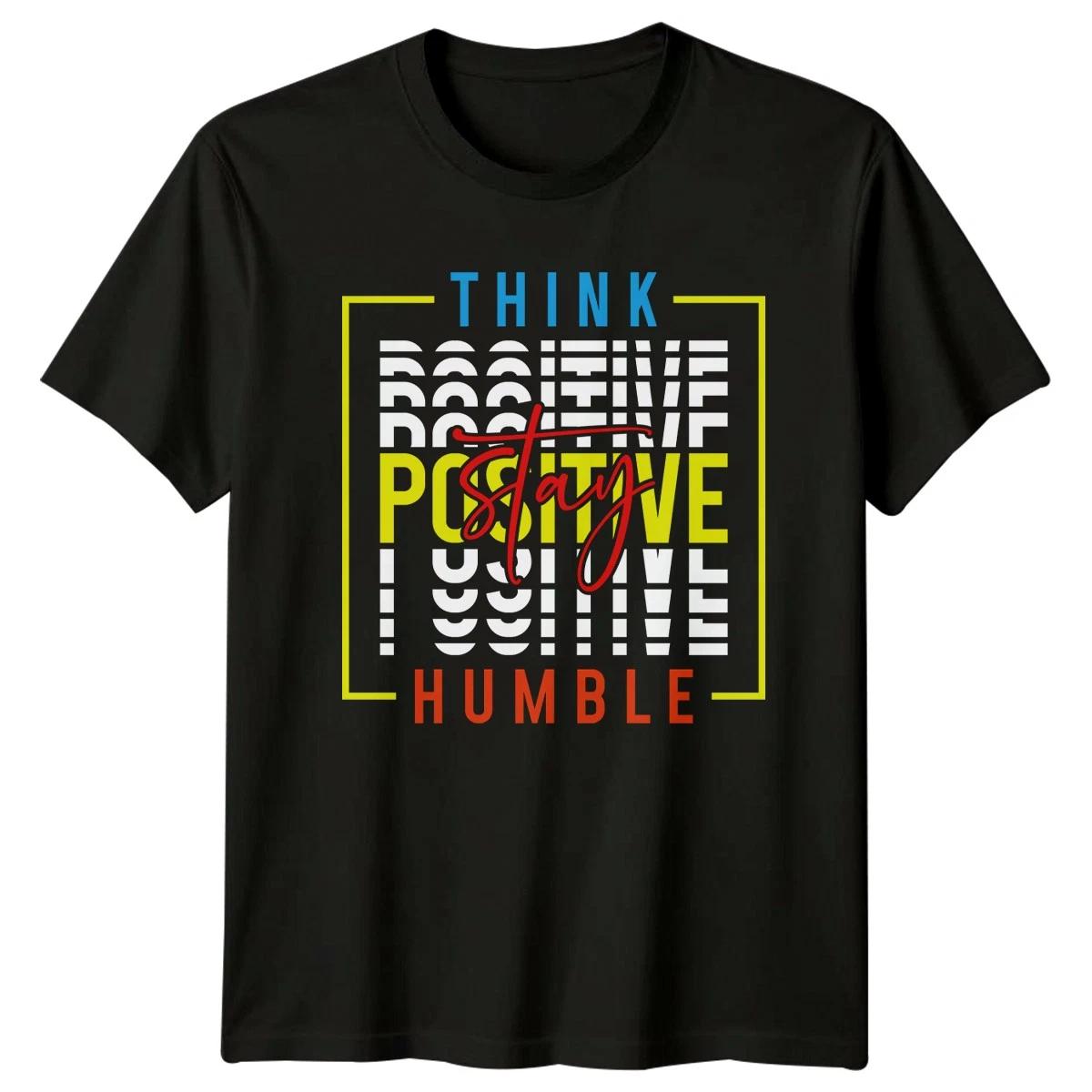 Think Positive Stay Positive Humble T-Shirt Mental Health Motivational Birthday L