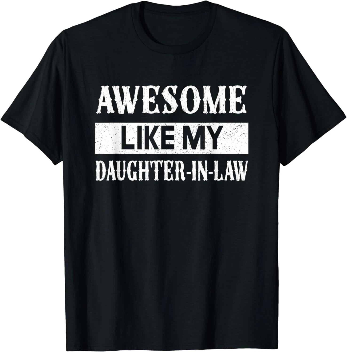 

Awesome Like My Daughter In Law Family Lovers Gift Unisex T-Shirt S