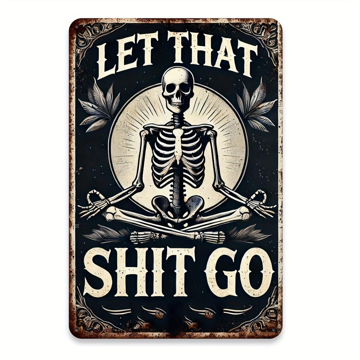

Vintage Skeleton Metal Wall Art Sign Let That Shit Go Iron Decor for Kitchen Bar Office Unique Easy to Hang Durable 20x30cm（7.8x11.8inch）