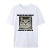 Geboren Dilly Dally Gezwungen, Katze einzusperren Weißes Lässiges T-Shirt Herren und Damen Luxusmarken Oberteile