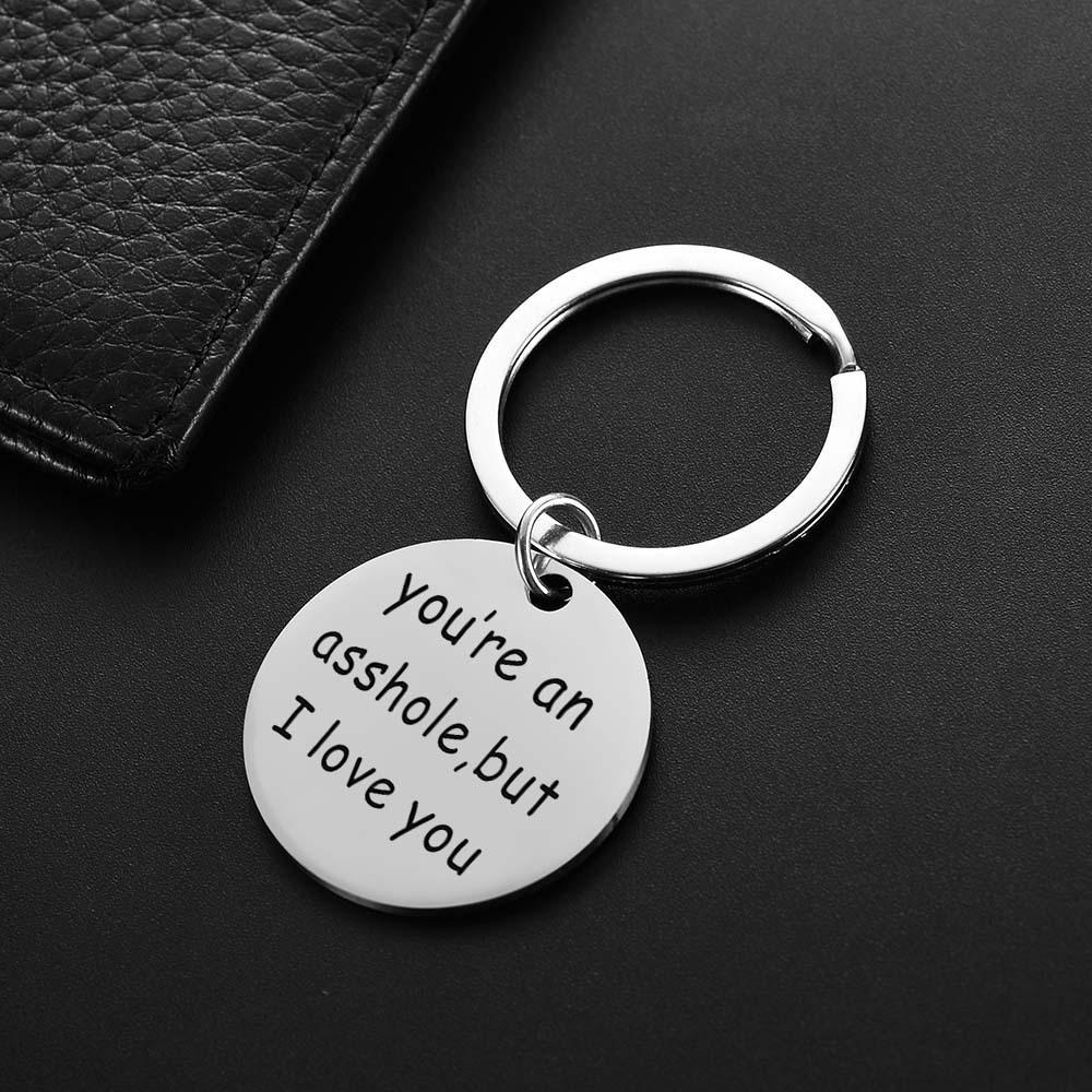 Stainless Steel Keychain - 'You're an Asshole, But I Love You' Valentine's Gift