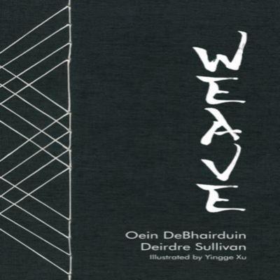 Weave by Oein DeBhairduin and Deirdre Sullivan Paperback Book 9781916493575