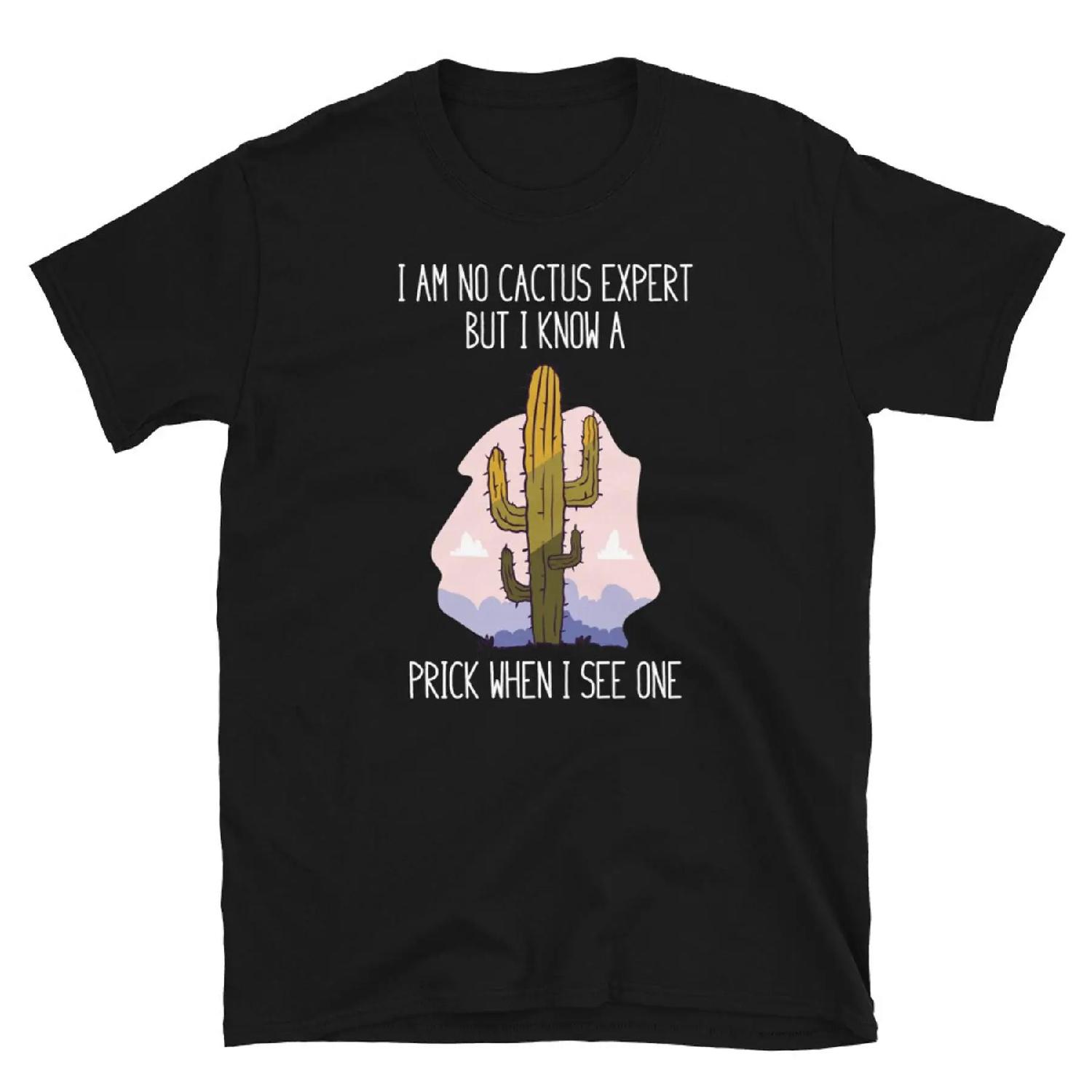 I m No Cactus Expert I Know a Prick When I See One Short Sleeve Unisex T Shirt XXXXXL разноцветный