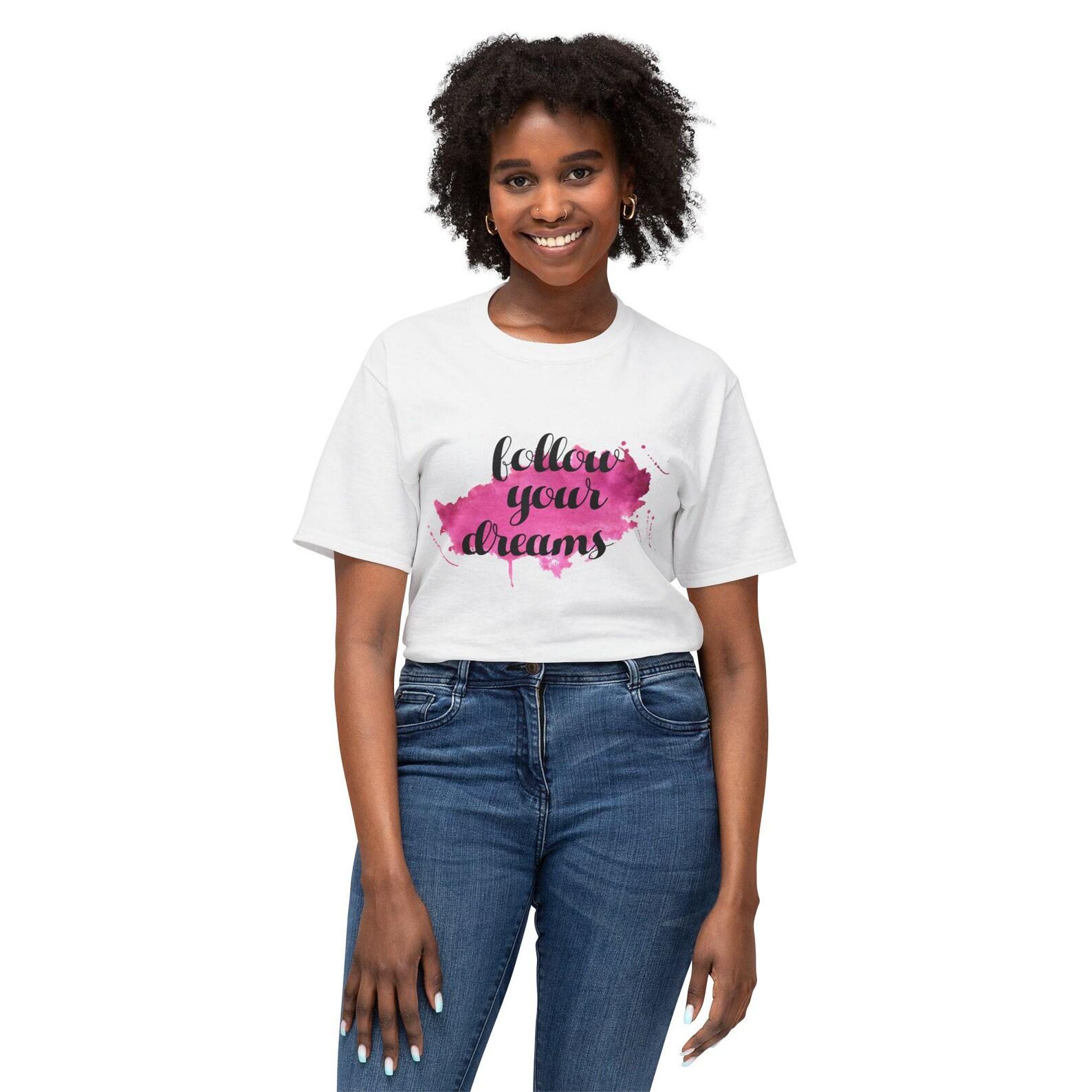 Follow Your Dreams T-shirt: Motivational Graphic Tee L