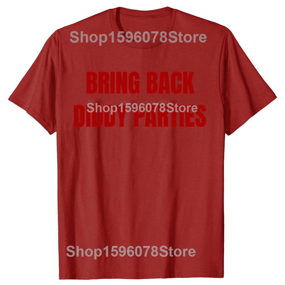 Bring Back Diddy Parties Awesome 100 Cotton Tshirts Men Fashion Print Tshirt Loose Oversized Streetwear Hip Hop Unisex T Shirt