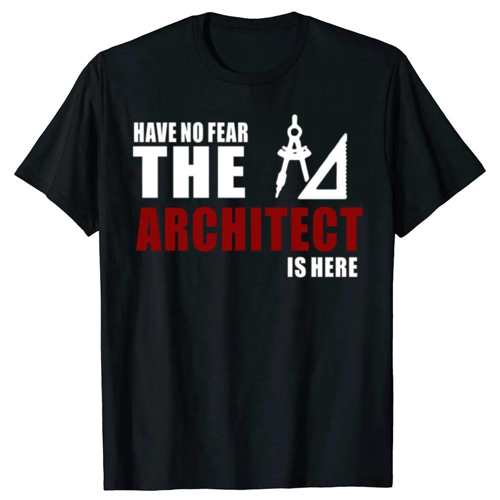 Have No Fear The Architect Is Here T Shirts Graphic Streetwear Short Sleeve Birthday Gifts Summer Style Tshirt Mens Clothing