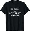 Ich bin Karen, Aber Nicht Diese Karen Lustiges Meme Neuheit Bekleidung T-Shirt Unisex T-Shirt