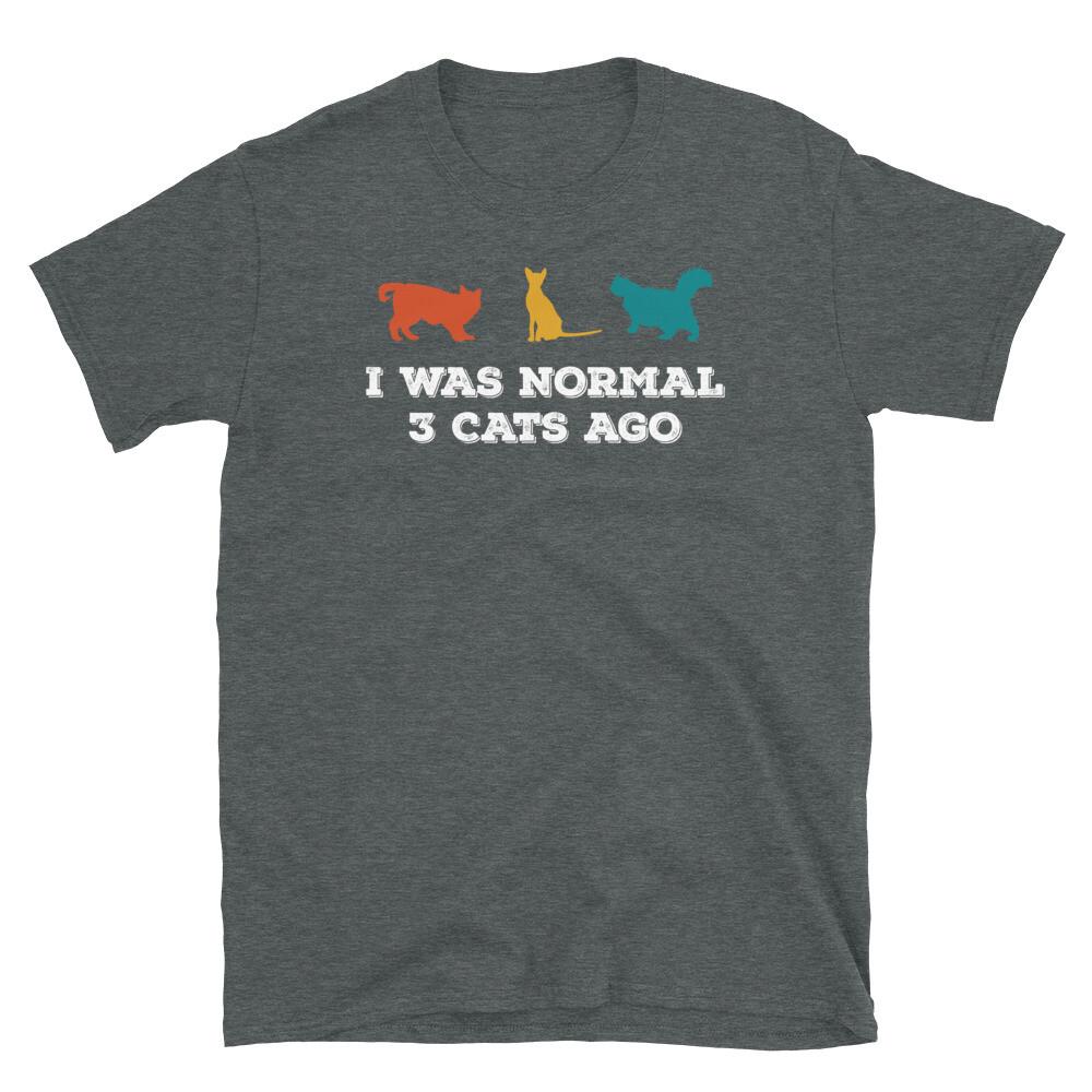 

Pet Kitten Lover I Was Normal 3 Cats Ago Short-Sleeve Unisex T-Shirt L