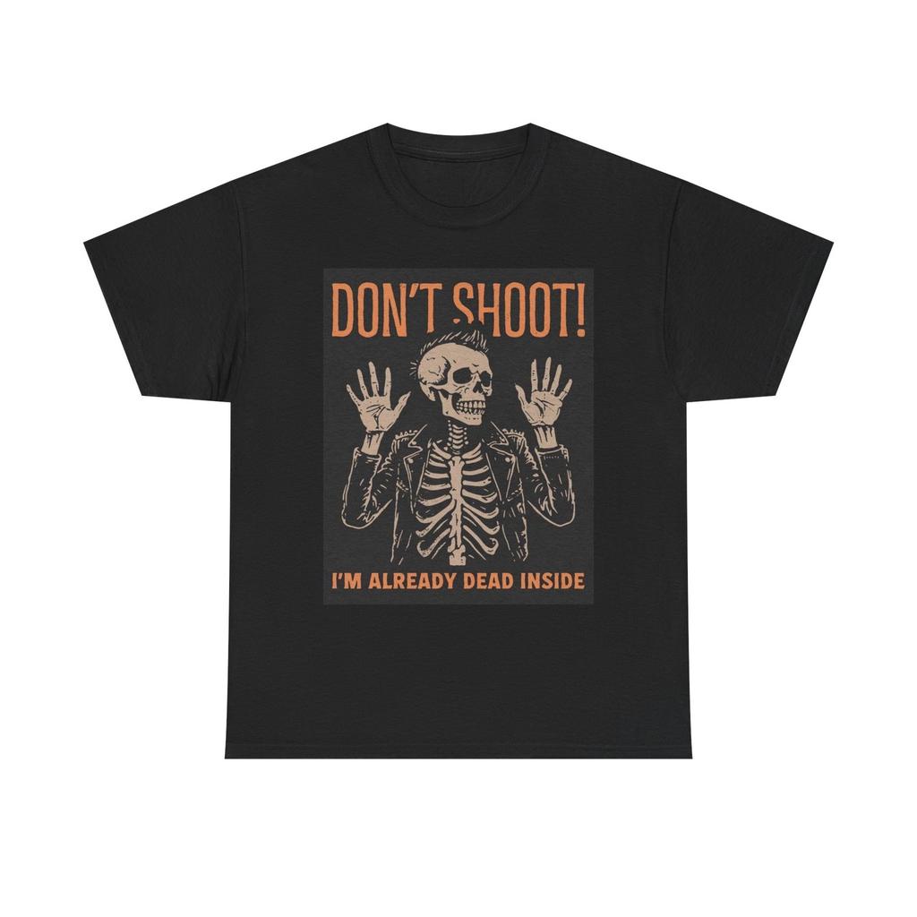 Don't Shoot Graphic T Shirt Mens Womens Tees Top Im Already Dead Unisex Heavy Cotton Tee