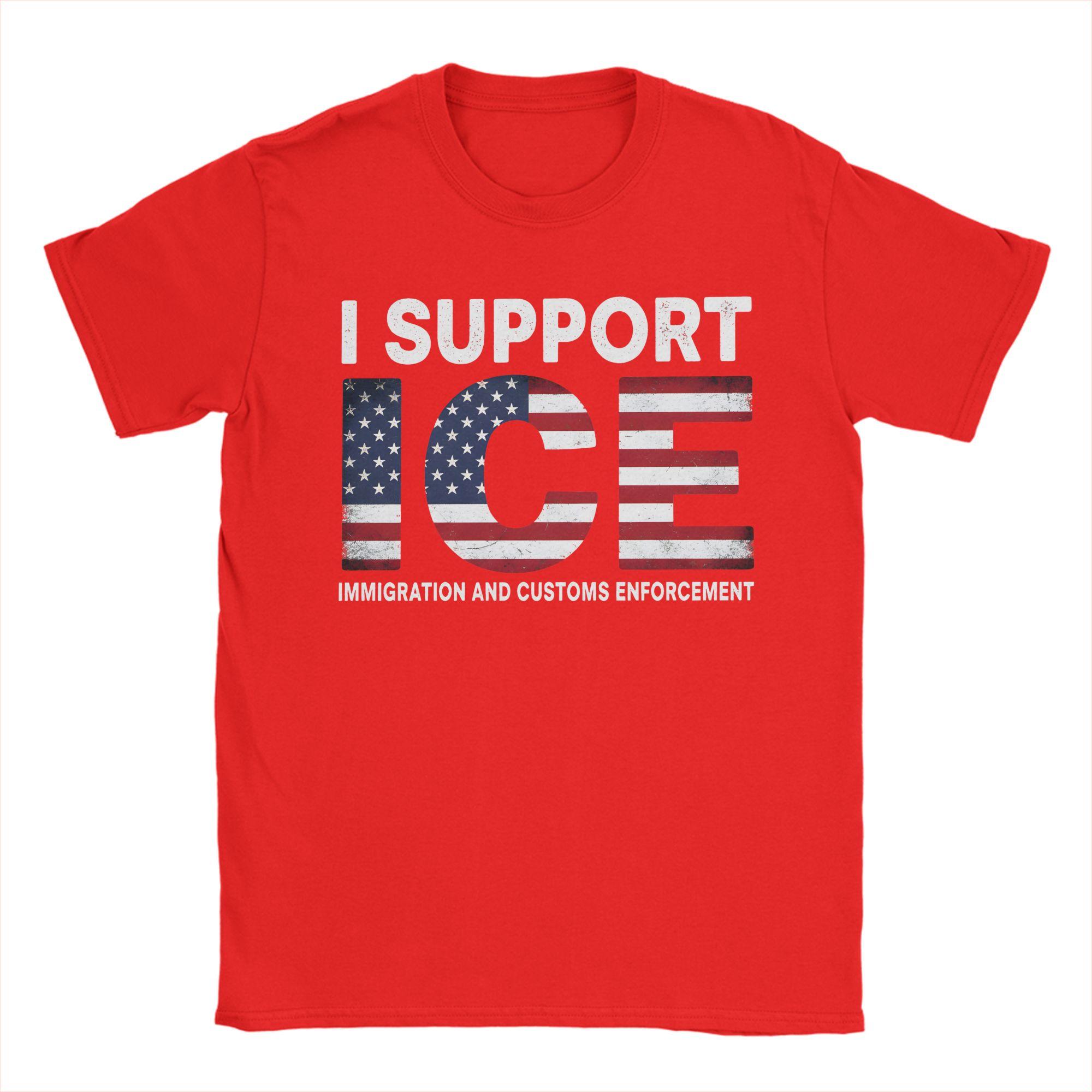 

I support ICE Immigration and Customs EnforceUnisext T Shirt Unisex Cotton TShirts O Neck Tee Shirt Short Sleeve Clothes Plus Size S