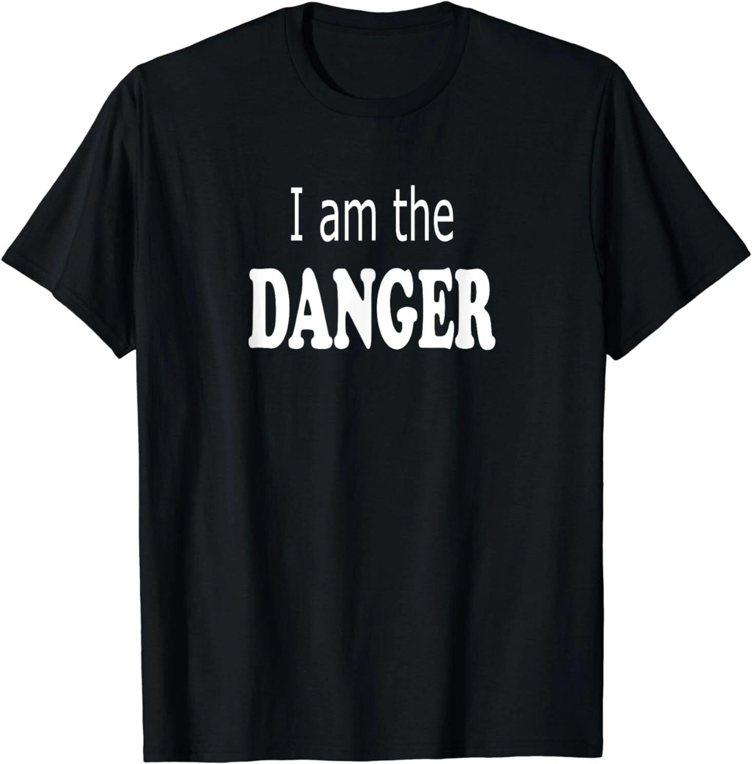 I am the DANGER Design Great Gift Idea Premium Tee T-Shirt S-3XL XXL
