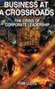 The Business At a Crossroads : The Crisis of Corporate Leadership Book