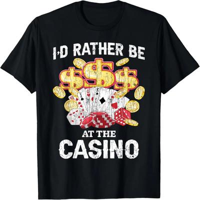 I’d Rather Be At The Casino Funny Gambling Gambler Graphic T-Shirt
