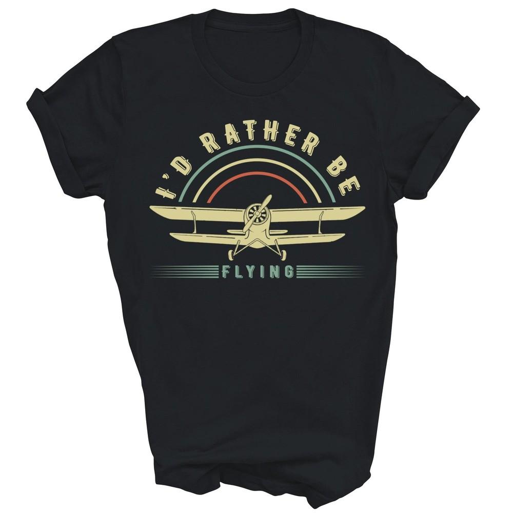 Funny Pilot I'd Rather Be Flying Airplane Unisex Shirt Gift