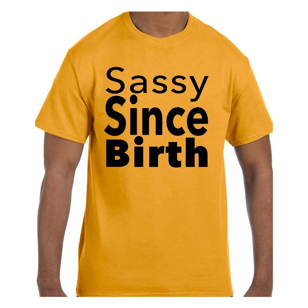Funny Humor T shirt Sassy Since Birth Shirt 3XL