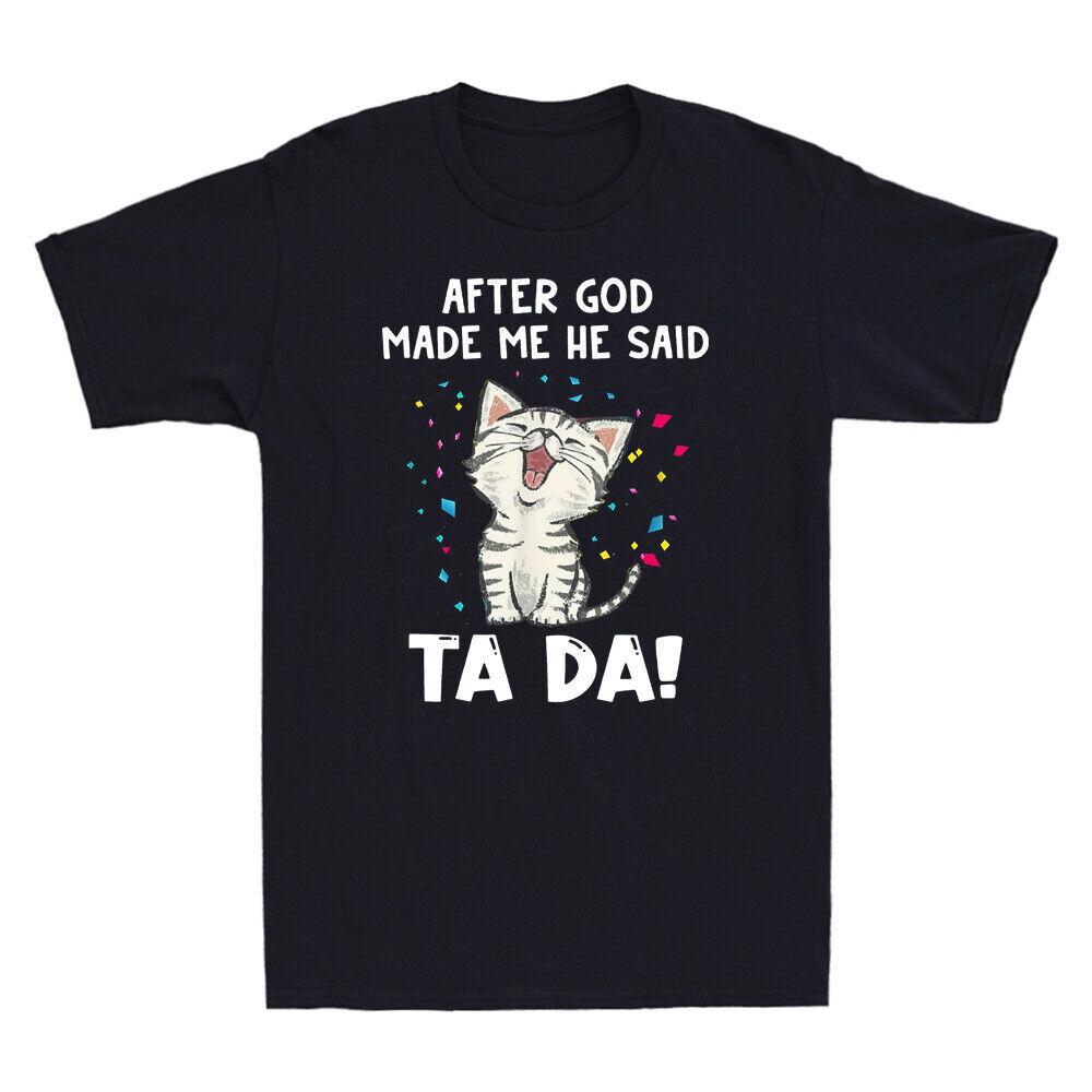 After God Made Me He Said Cat Tada Funny Cat Lover Vintage Unisexs Black Tshirt S
