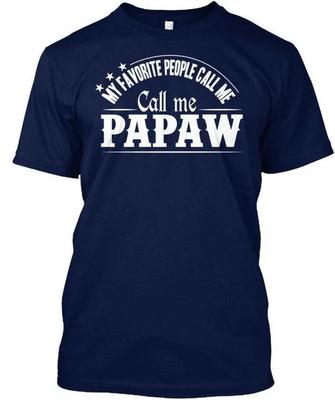 My Favorite People Call Me Papaw - TTshirt Made In the USA Size S To 5XL