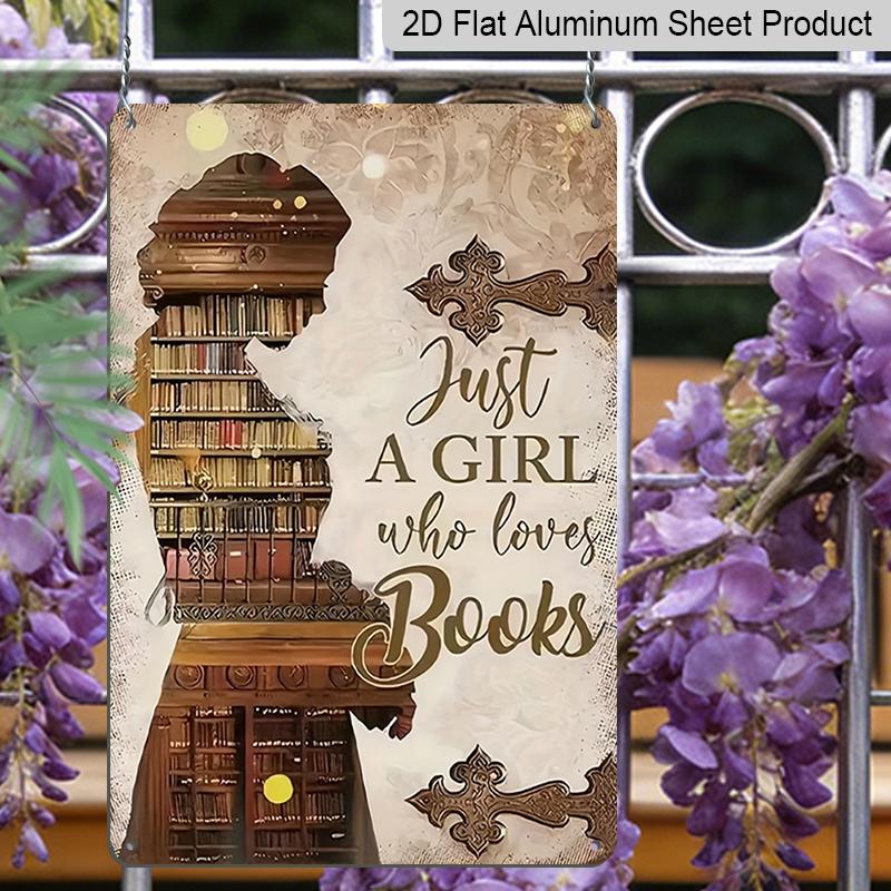 2D Flat - 1pc Vintage Aluminium Decorative Sign | "Just A Girl Who Loves Books" - Metal Wall Decor, Wall Hanging, Perfect for Home, Office, or Cafe