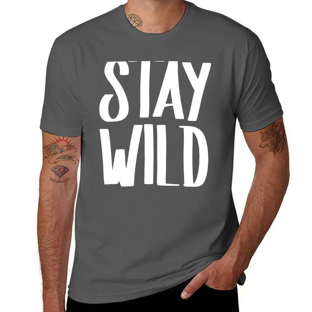 Stay Wild TShirt Big and Tall Basic Tee Shirt