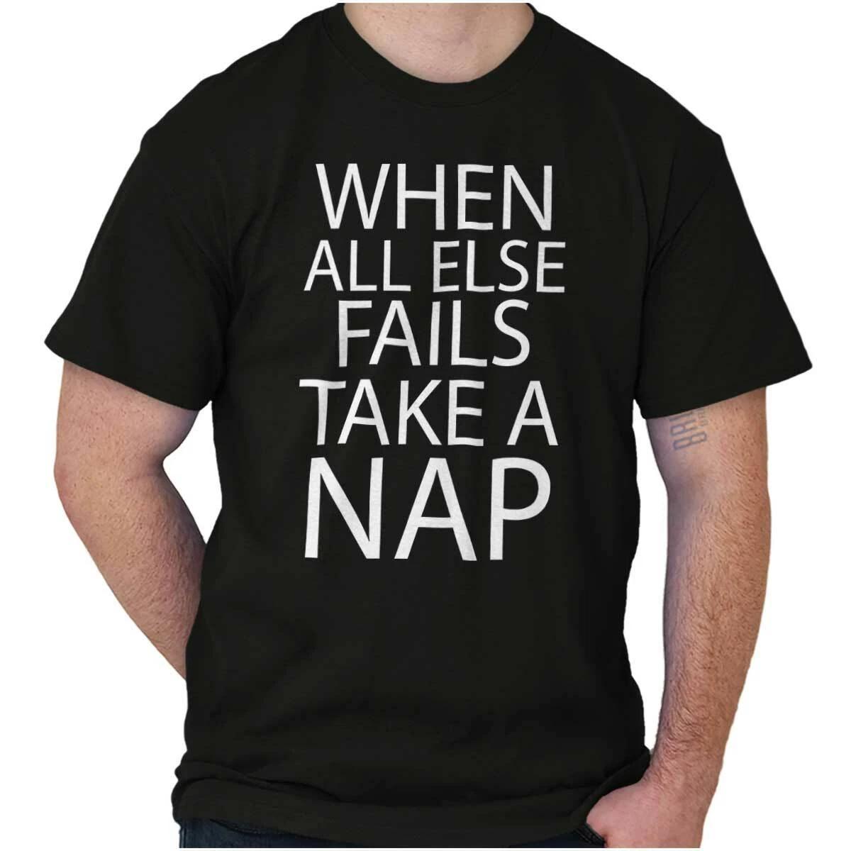 Funny Sleep When All Else Fails Take A Nap Womens or Mens Crewneck T Shirt Tee XXXL
