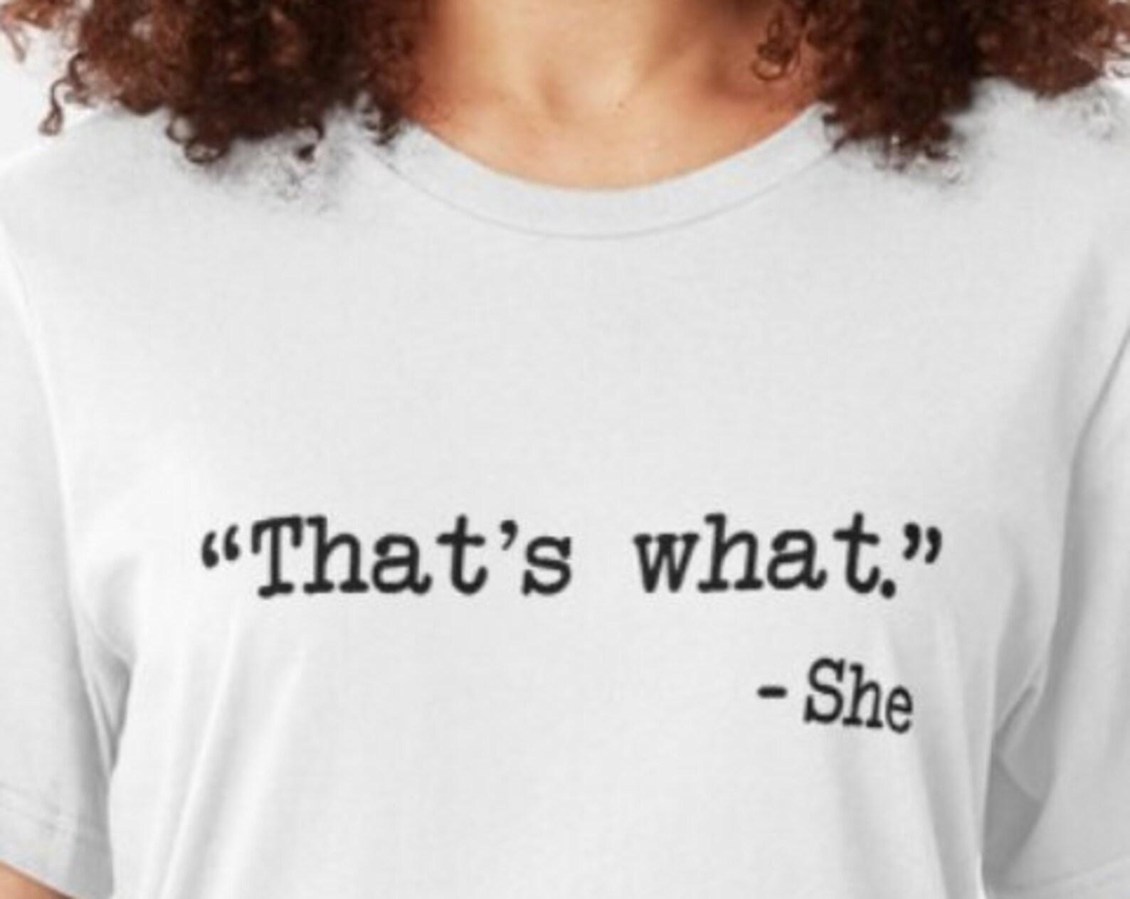 Thats What She Said T shirt - Funny - Novelty - %100 Cotton - Unisex 3XL