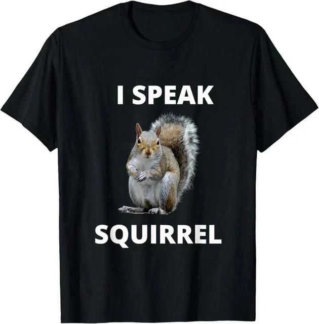 I Speak Squirrel Funny Squirrel Design Speak Design Unisex T-Shirt 2XL