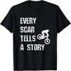 Jede Narbe erzählt eine Geschichte Dirt Biker Biking Verletzung Erholung T-Shirt