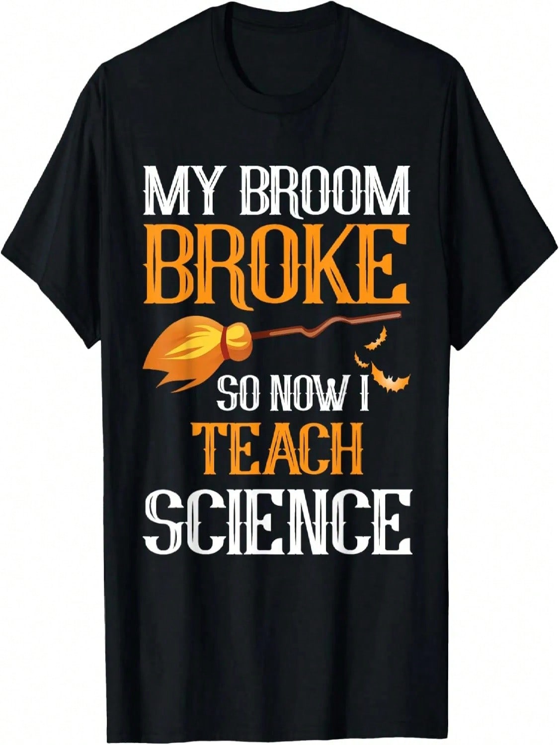 My Broom Broke So Now I Teach Science Teacher Halloween T-Shirt S разноцветный
