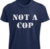 Not A Cop T-SHIRT S-3XL Funny Sarcastic Police Joke Text Graphic Novelty Tee For