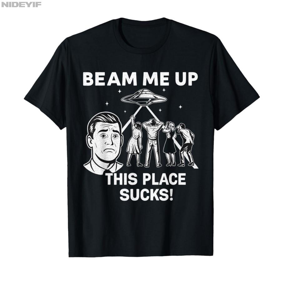 

Beam Me Up This Place Sucks Tshirt for Unisex Women Cotton T Shirts Fashion Street Robin Same Short Sleeve Tops 3XL