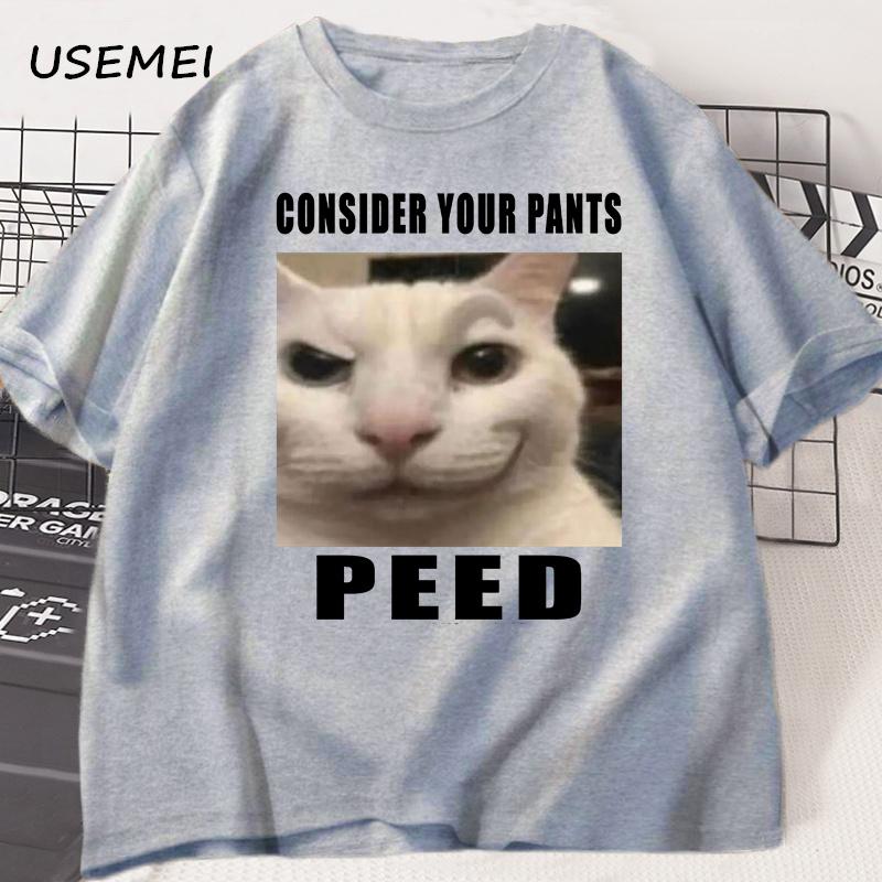 Consider Your Pants Peed Meme T-shirt Funny Silly Cat Printed T Shirt Casual Cotton  Tees Trendy Casual for Men T-shirt Male