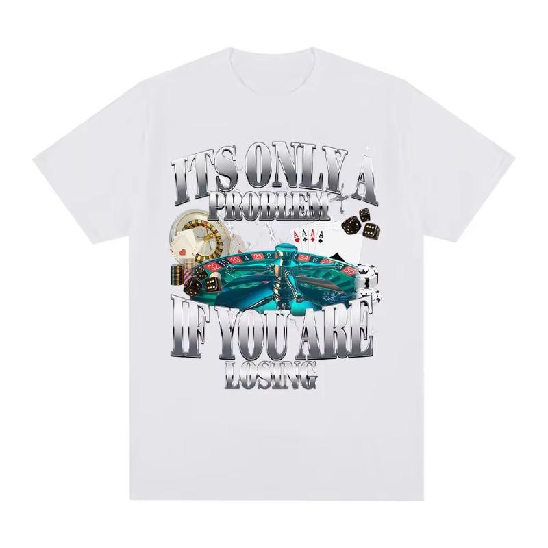 Only Losing Money Is The Problem Fun Gambling Pattern Tshirt Unisexs Tshirt Harajuku Street Retro Street Style Daily Dressing