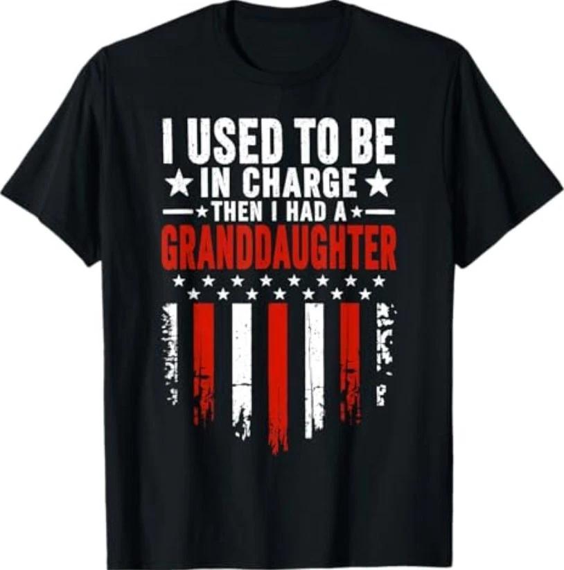 I Used to Be in Charge Then I Had A Granddaughter T-Shirt S